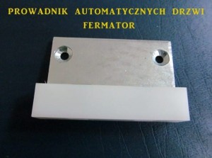 Prowadnik drzwi z blachą pasujący do drzwi Fermator 